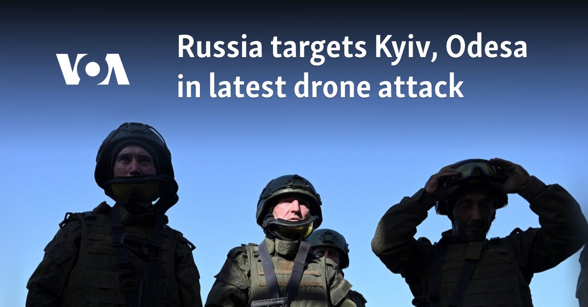 Russia targets Kyiv, Odesa in latest drone attack