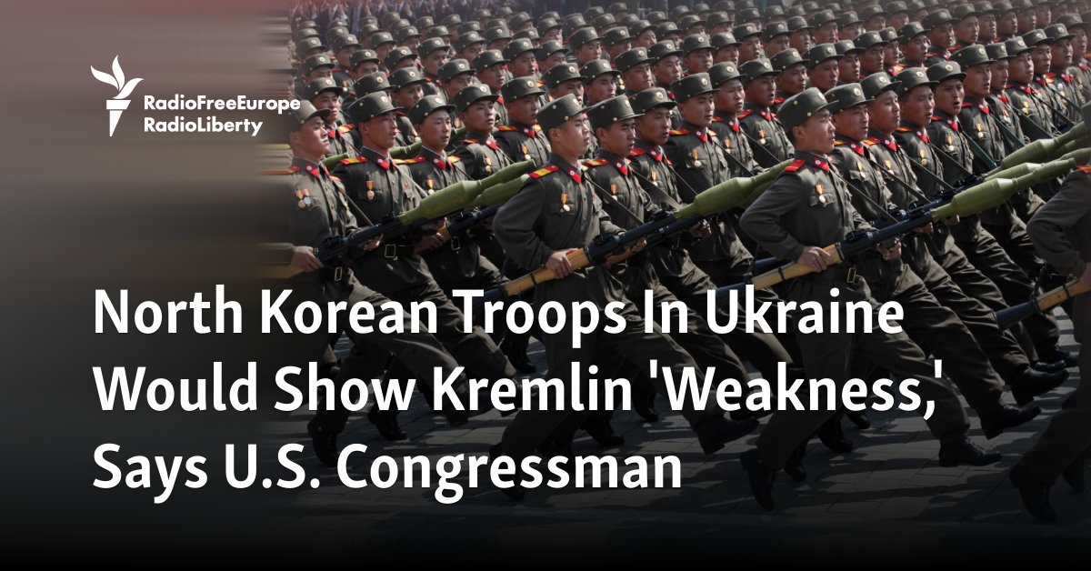 North Korean Troops In Ukraine Would Show Kremlin ‘Weakness,’ Says U.S. Congressman