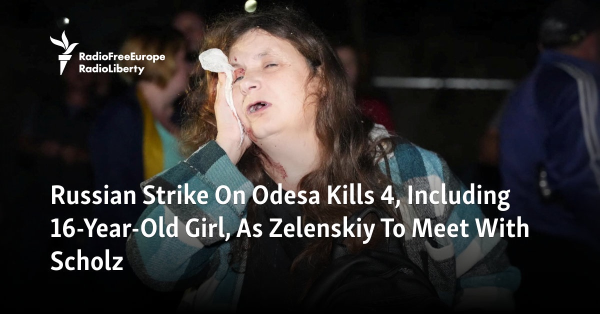 Russian Strike On Odesa Kills 4, Including 16-Year-Old Girl, As Zelenskiy To Meet With Scholz