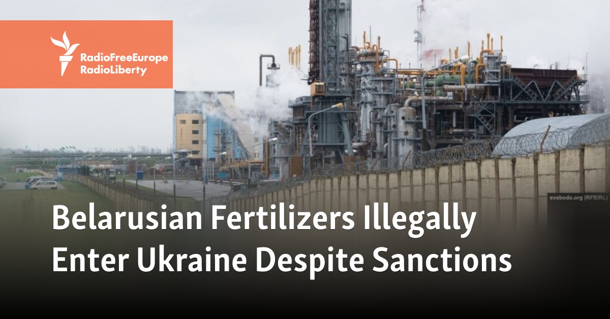 RFE/RL Reveals Belarusian Fertilizer Entering Ukraine, Despite Sanctions