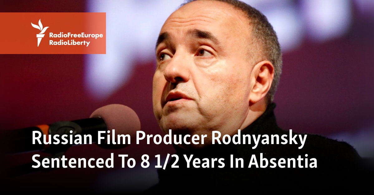 Russian Film Producer Rodnyanskiy Sentenced To 8 1/2 Years In Absentia