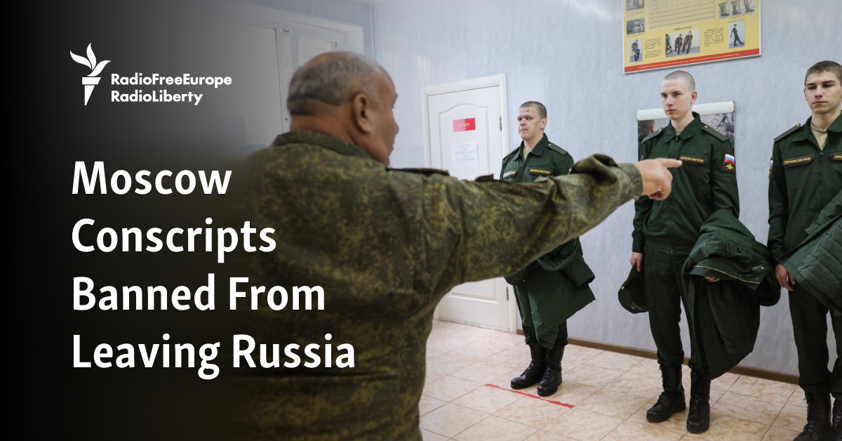 Moscow Conscripts Banned From Leaving Russia