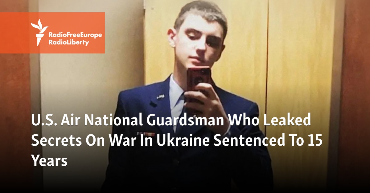 U.S. Air National Guardsman Who Leaked Secrets On War In Ukraine Sentenced To 15 Years