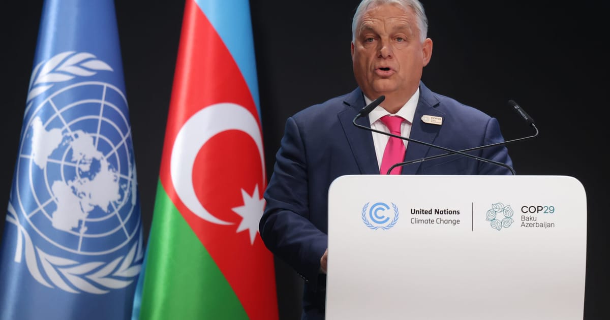 Keep using fossil fuels, Hungary’s Orbán tells COP29 climate summit – POLITICO