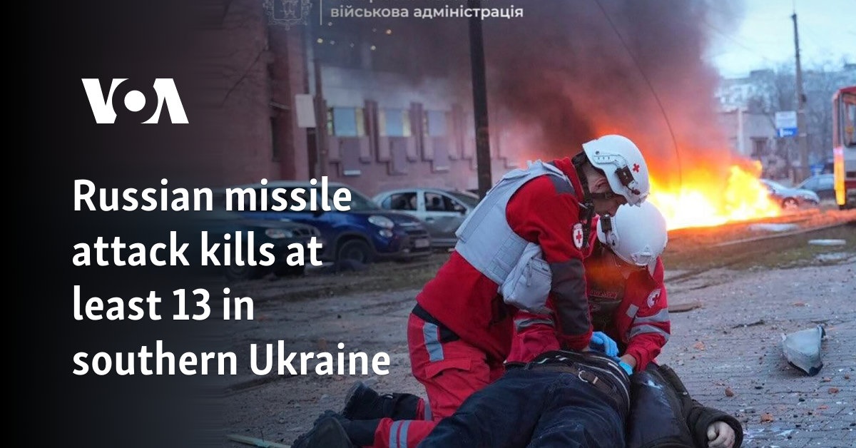 Russian missile attack kills at least 13 in southern Ukraine