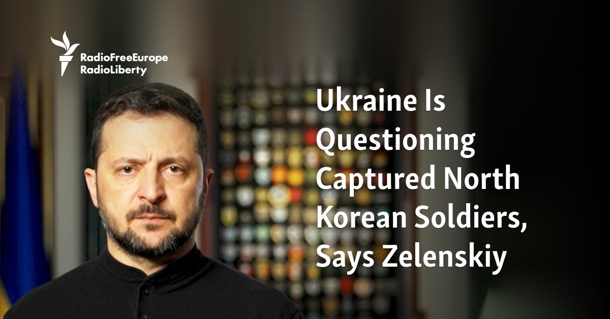 Ukraine Is Questioning Captured North Korean Soldiers, Says Zelenskiy