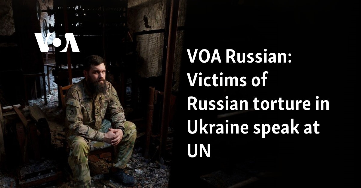 Victims of Russian torture in Ukraine speak at UN 