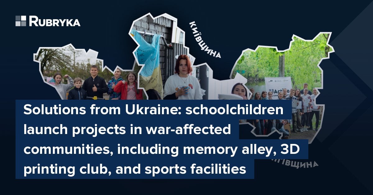 schoolchildren launch projects in war-affected communities, including memory alley, 3D printing club, and sports facilities – Rubryka