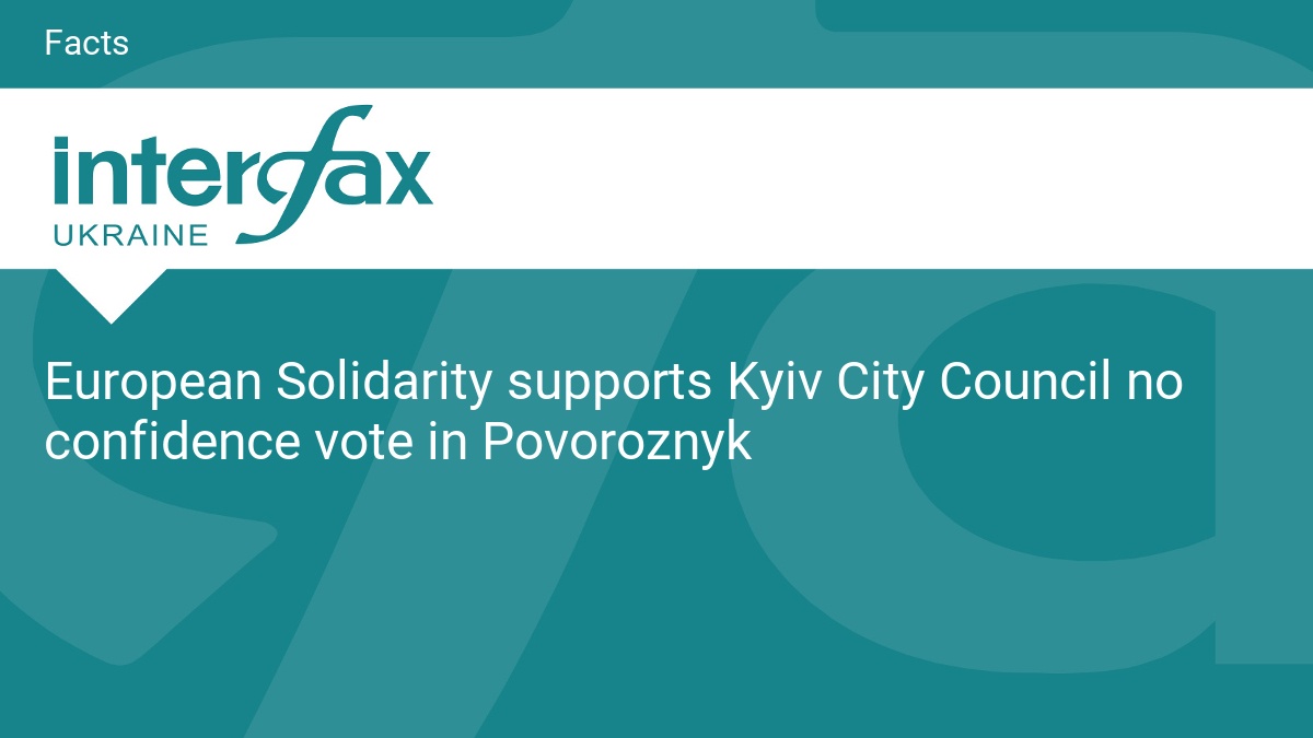 European Solidarity supports Kyiv City Council no confidence vote in Povoroznyk