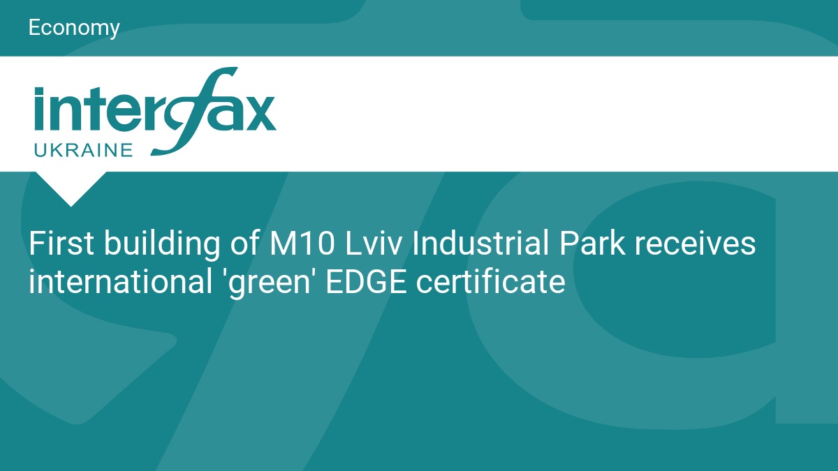 First building of M10 Lviv Industrial Park receives international ‘green’ EDGE certificate
