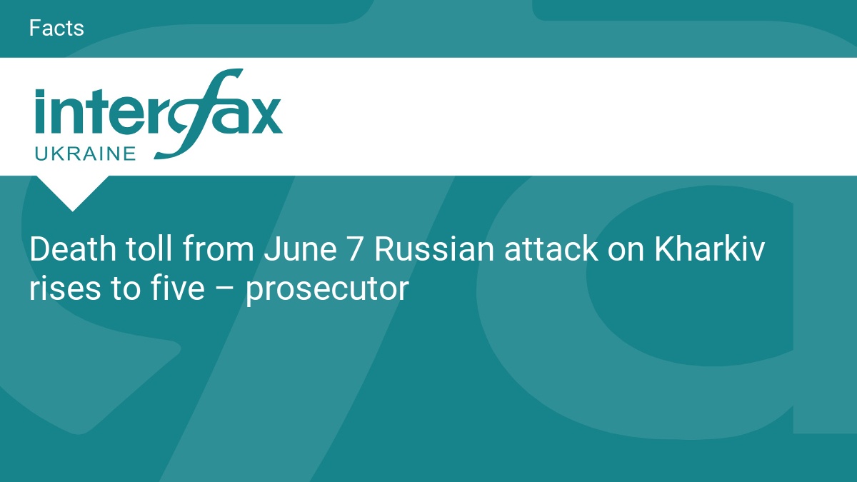 Death toll from June 7 Russian attack on Kharkiv rises to five – prosecutor