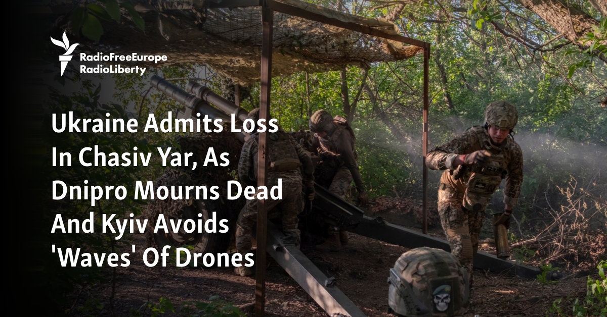 Ukraine Admits Loss In Chasiv Yar As New Deaths Reported In Odesa, Kharkiv Regions