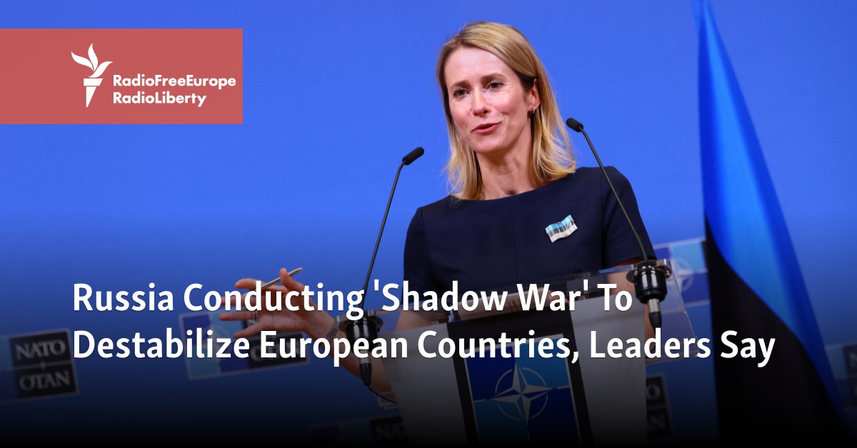 Russia Conducting ‘Shadow War’ To Destabilize European Countries, Leaders Say