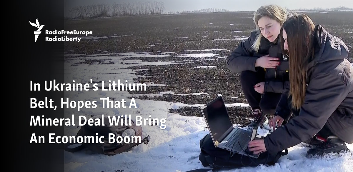In Ukraine’s Lithium Belt, Hopes That A Minerals Deal Will Bring An Economic Boom