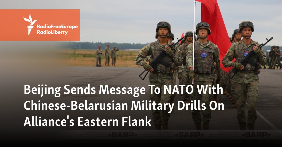 Beijing Sends Message To NATO With Chinese-Belarusian Military Drills On Alliance’s Eastern Flank