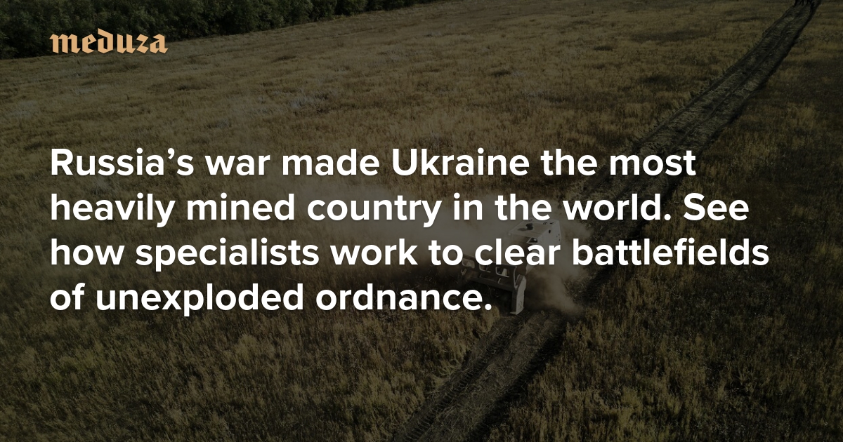 Russia’s war made Ukraine the most heavily mined country in the world. See how specialists work to clear battlefields of unexploded ordnance.