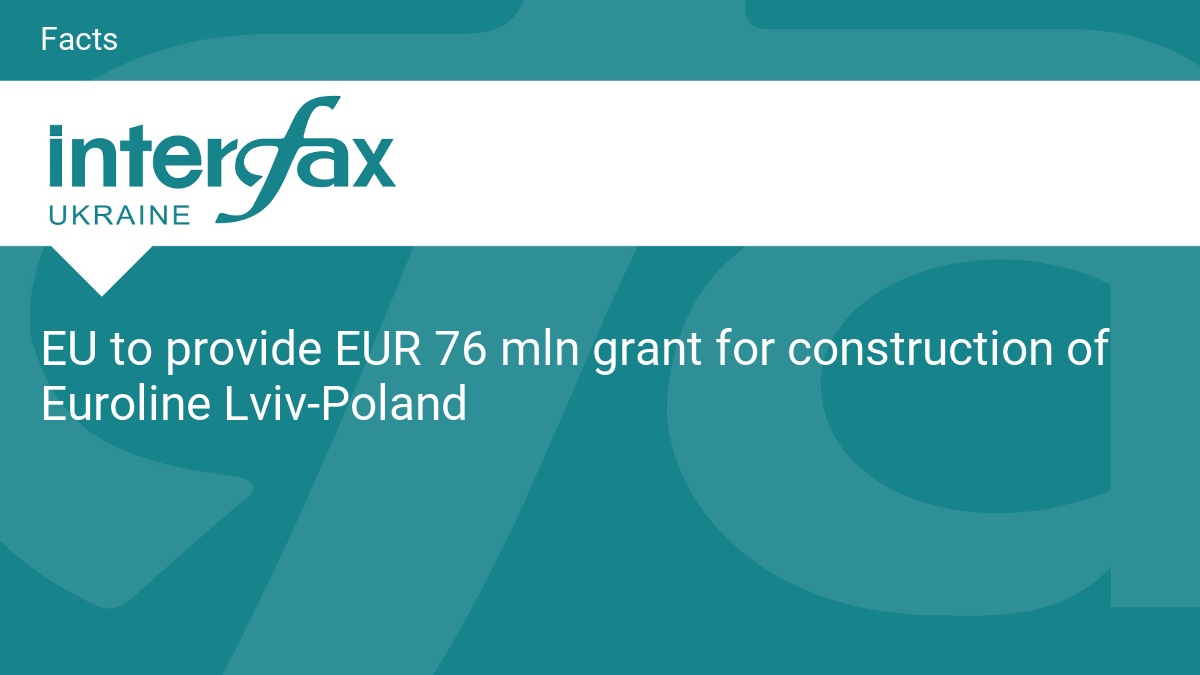 EU to provide EUR 76 mln grant for construction of Euroline Lviv-Poland