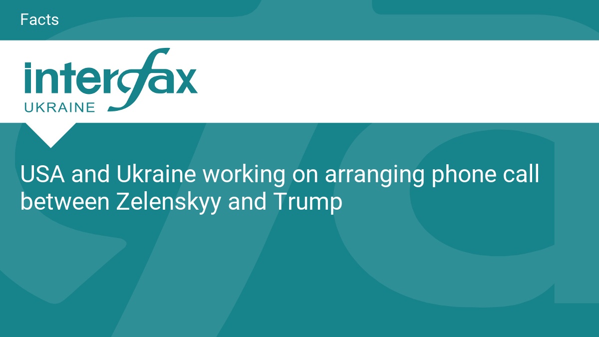 USA and Ukraine working on arranging phone call between Zelenskyy and Trump