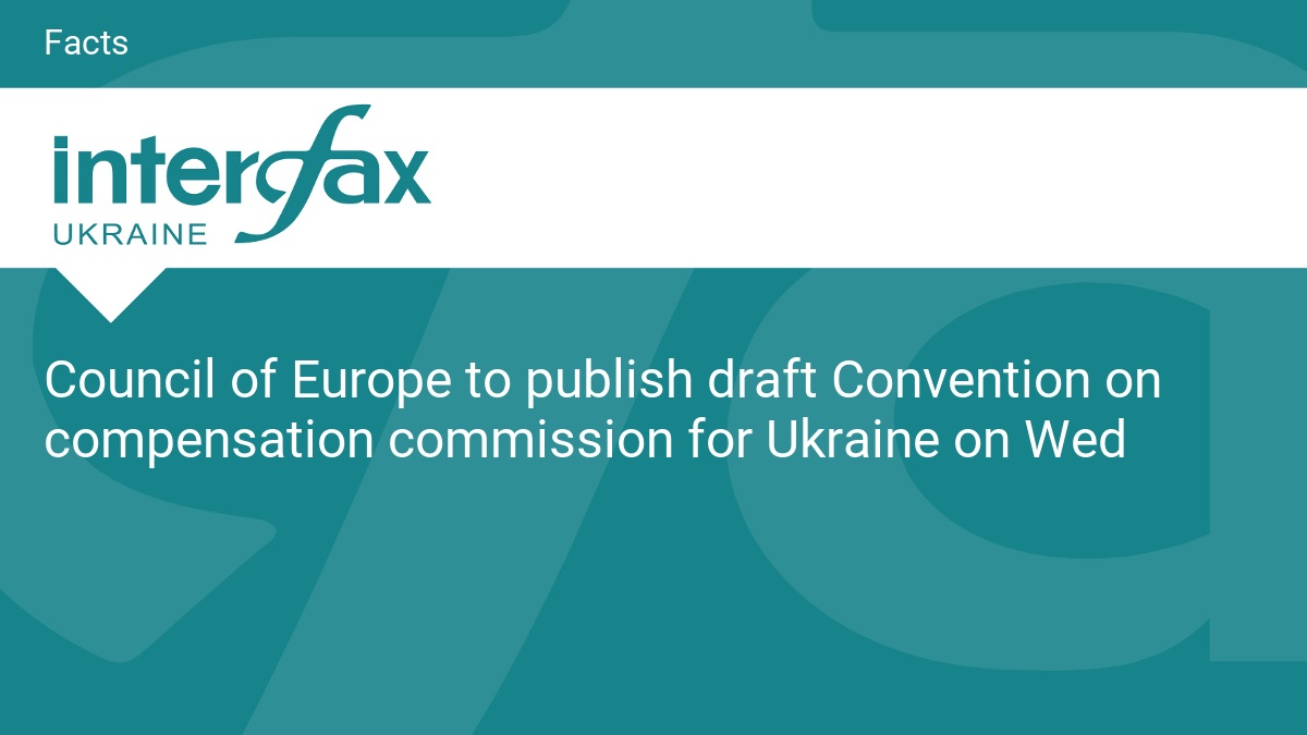 Council of Europe to publish draft Convention on compensation commission for Ukraine on Wed