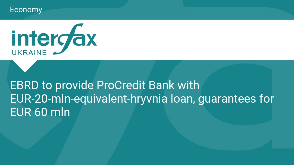 EBRD to provide ProCredit Bank with EUR-20-mln-equivalent-hryvnia loan, guarantees for EUR 60 mln