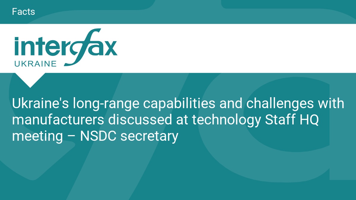 Ukraine’s long-range capabilities and challenges with manufacturers discussed at technology Staff HQ meeting – NSDC secretary