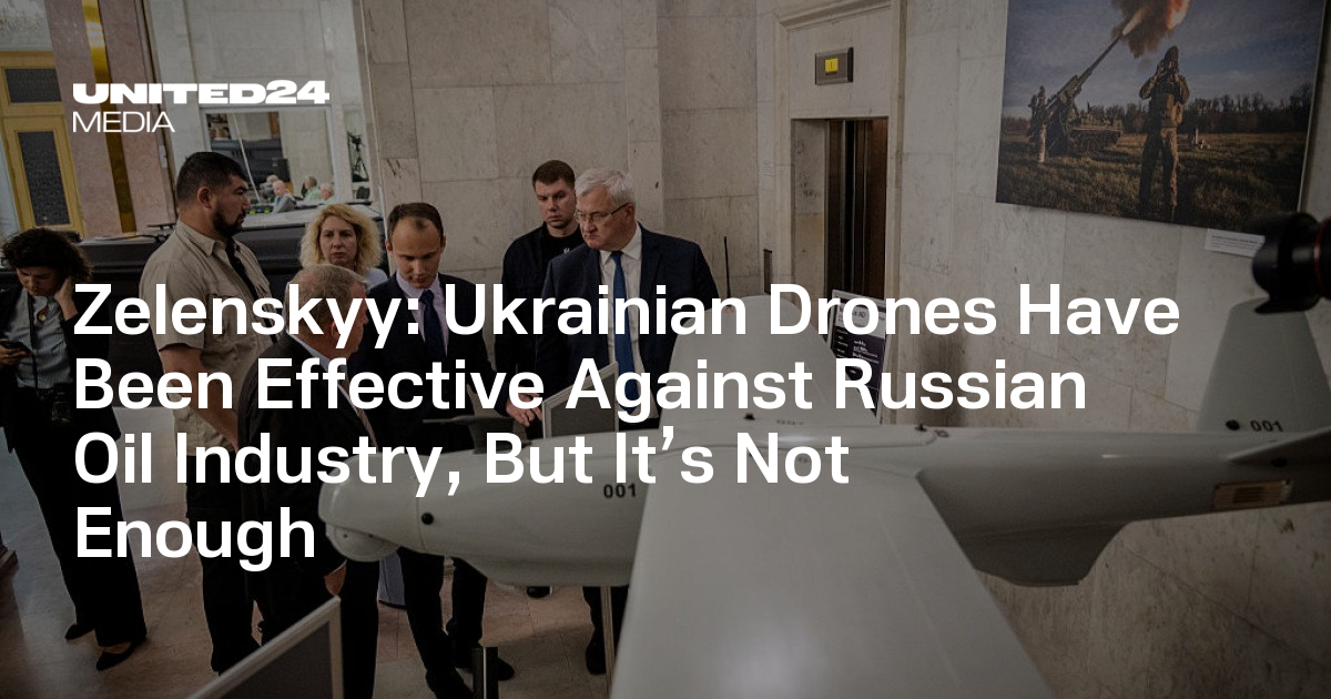 Ukrainian Drones Have Been Effective Against Russian Oil Industry, But It’s Not Enough — UNITED24 Media