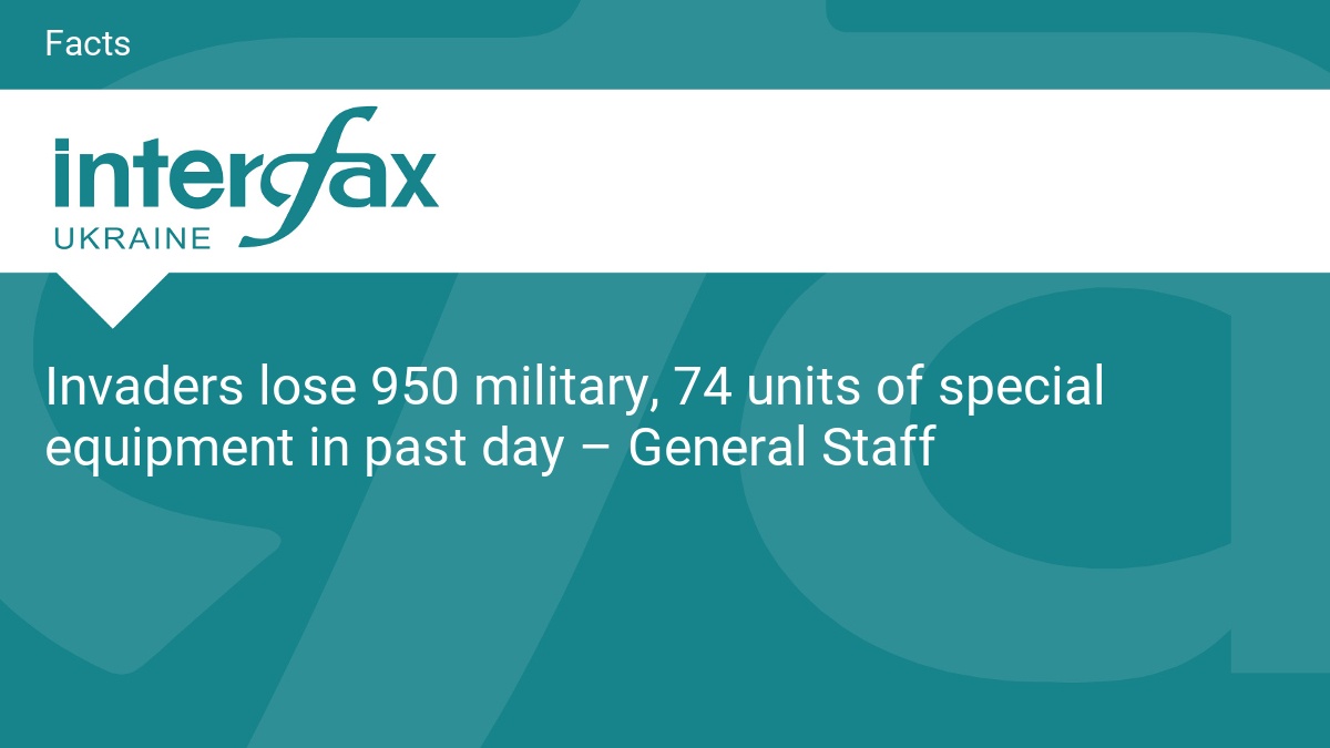 Invaders lose 950 military, 74 units of special equipment in past day – General Staff
