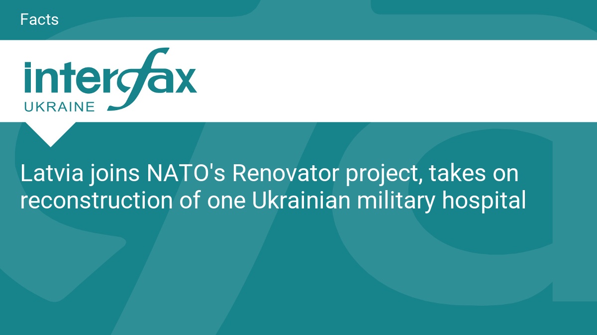 Latvia joins NATO’s Renovator project, takes on reconstruction of one Ukrainian military hospital