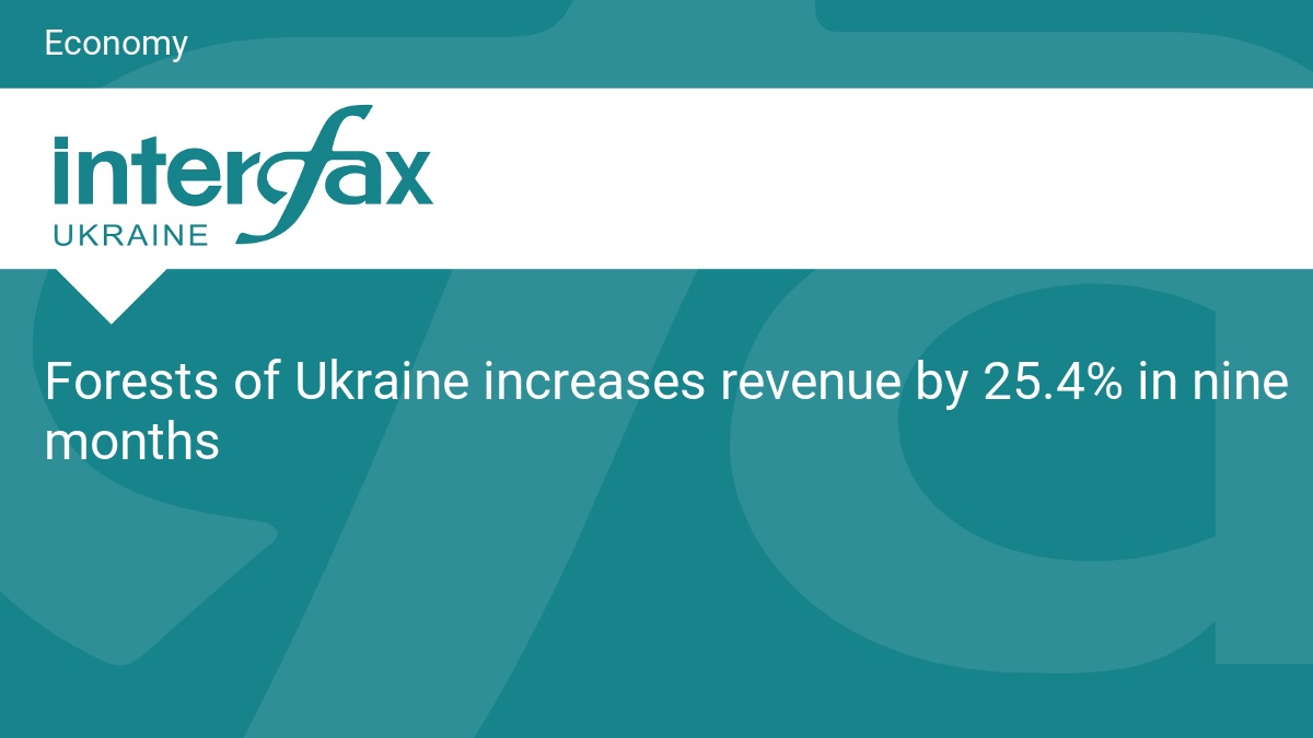 Forests of Ukraine increases revenue by 25.4% in nine months