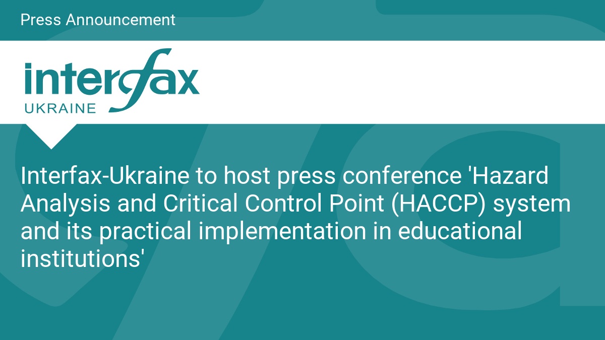 Interfax-Ukraine to host press conference ‘Hazard Analysis and Critical Control Point (HACCP) system and its practical implementation in educational institutions’