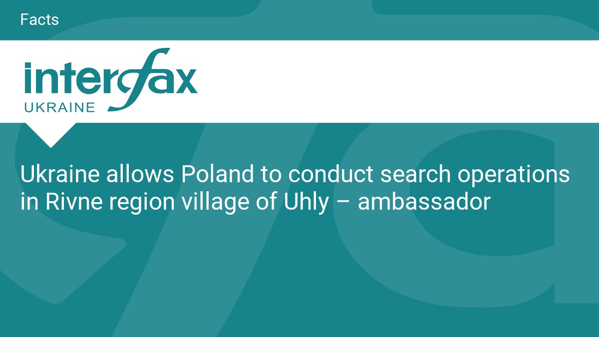 Ukraine allows Poland to conduct search operations in Rivne region village of Uhly – ambassador