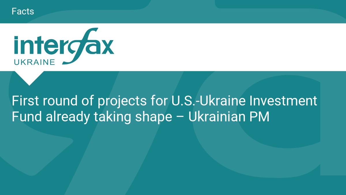 First round of projects for U.S.-Ukraine Investment Fund already taking shape – Ukrainian PM