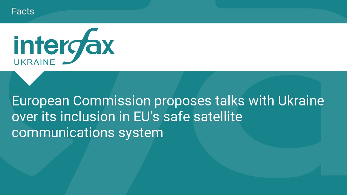 European Commission proposes talks with Ukraine over its inclusion in EU’s safe satellite communications system