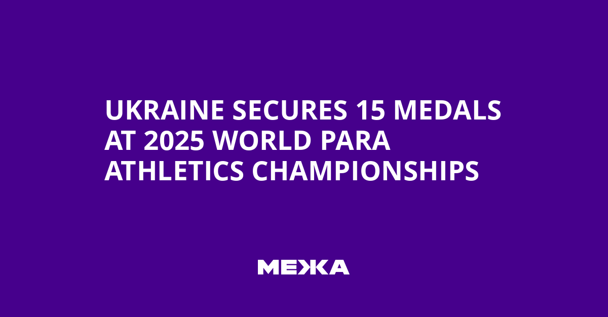 Ukraine Secures 15 Medals at 2025 World Para Athletics Championships | Ukraine news