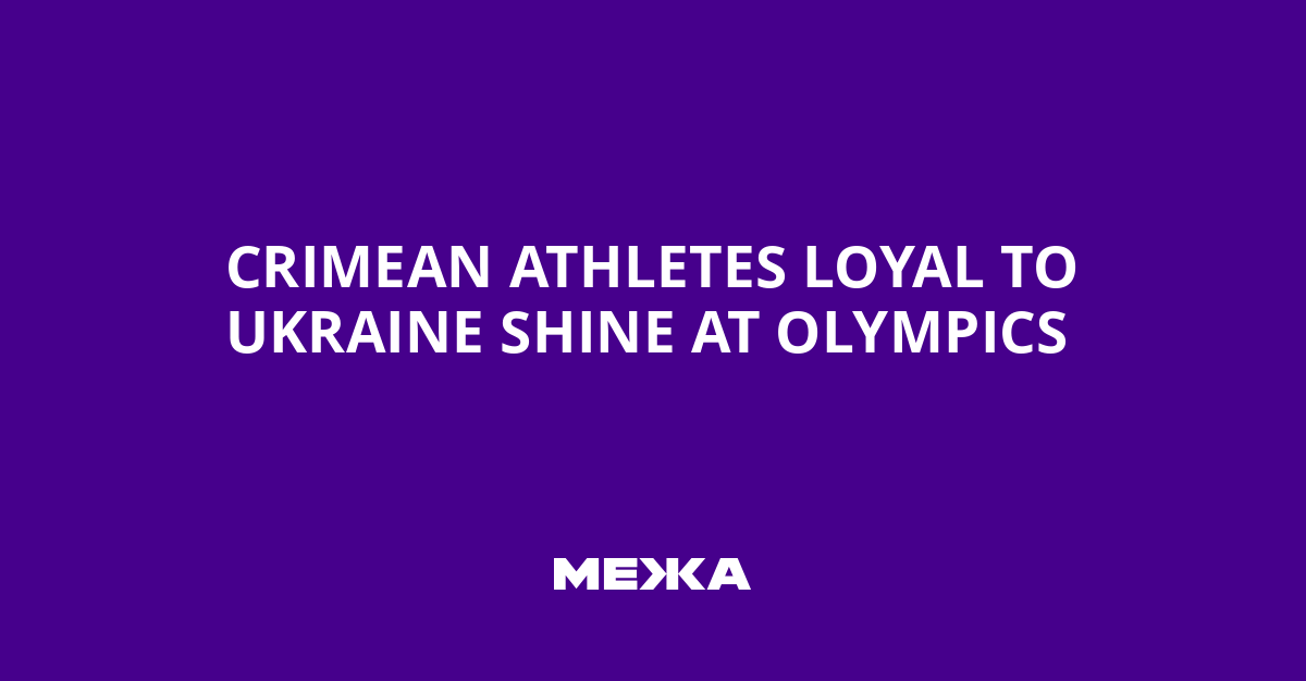 Crimean Athletes Loyal to Ukraine Shine at Olympics | Ukraine news