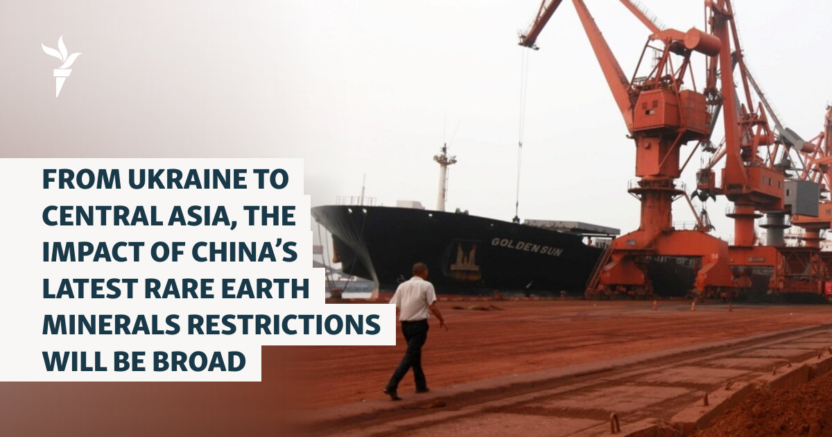 From Ukraine To Central Asia, The Broad Impact Of China’s Latest Rare Earth Restrictions