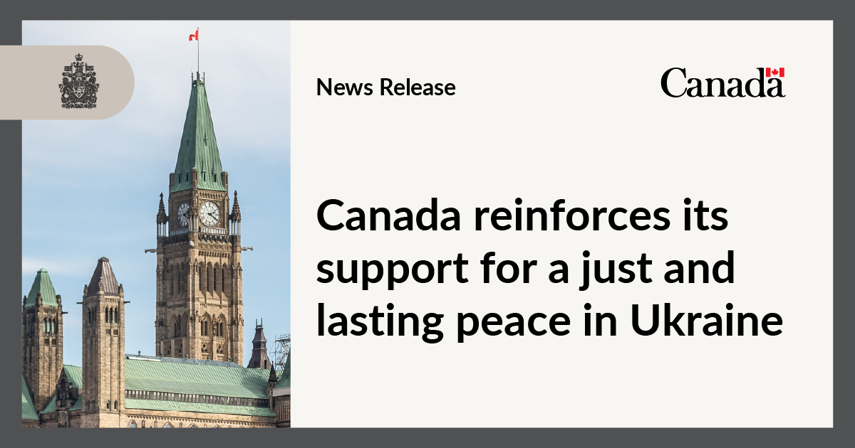 Canada reinforces its support for a just and lasting peace in Ukraine