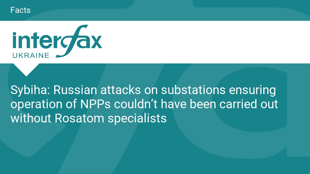Russian attacks on substations ensuring operation of NPPs couldn’t have been carried out without Rosatom specialists