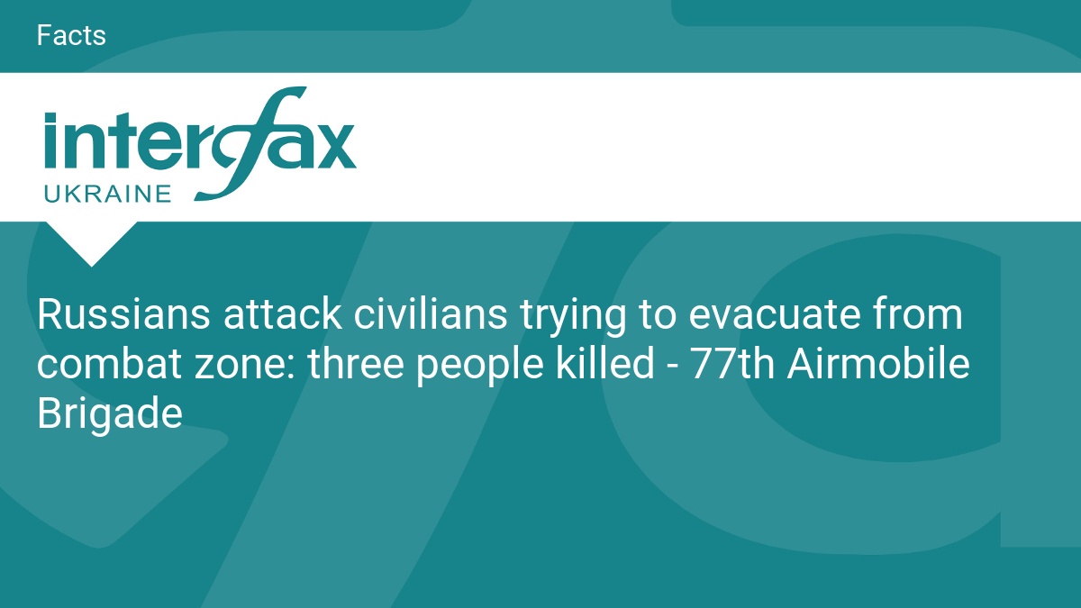 Russians attack civilians trying to evacuate from combat zone: three people killed