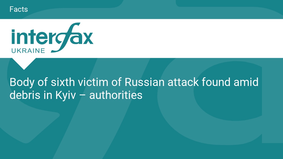 Body of sixth victim of Russian attack found amid debris in Kyiv – authorities