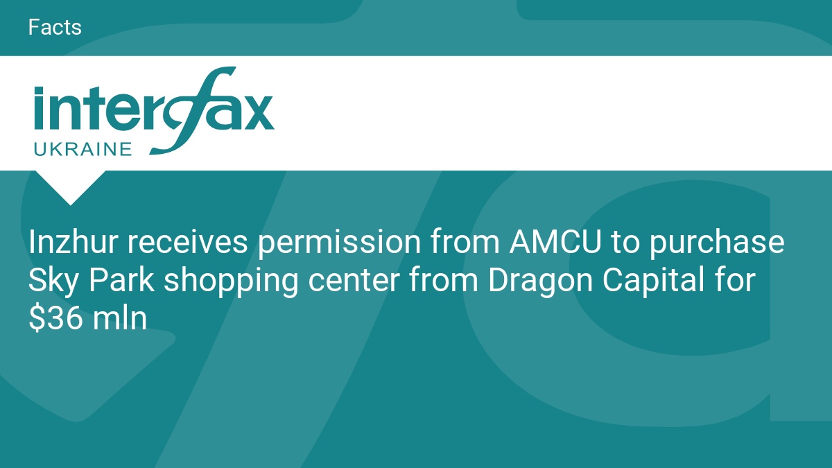 Inzhur receives permission from AMCU to purchase Sky Park shopping center from Dragon Capital for $36 mln