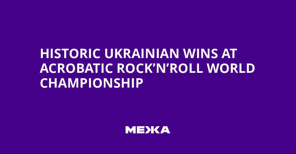 Historic Ukrainian Wins at Acrobatic Rock’n’Roll World Championship | Ukraine news