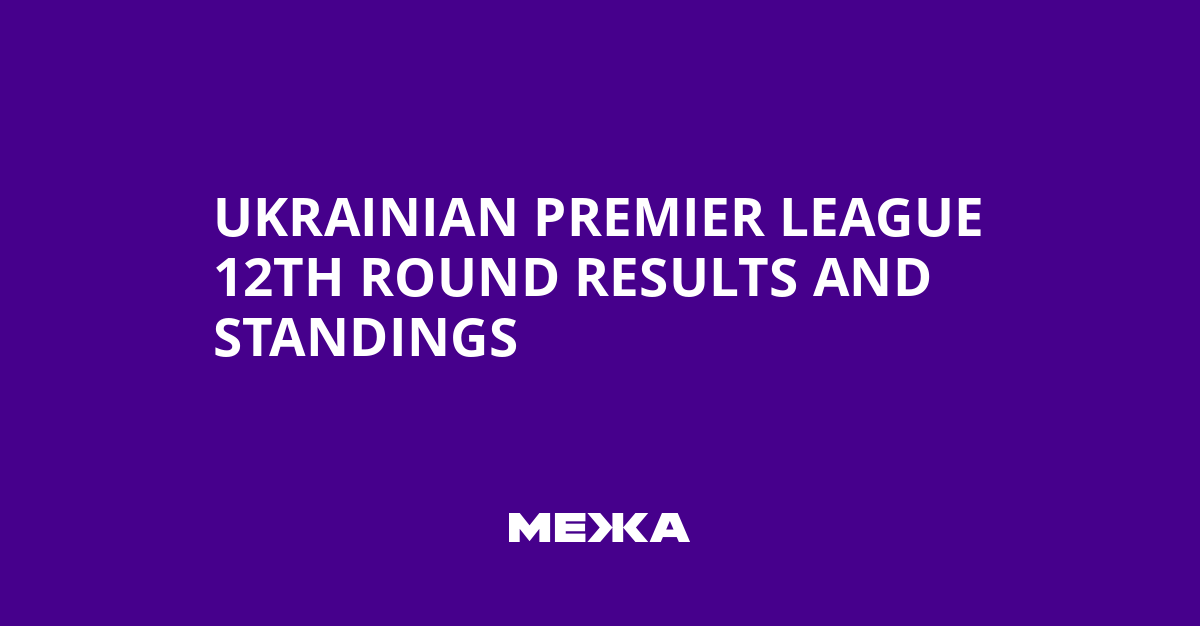 Ukrainian Premier League 12th Round Results and Standings | Ukraine news