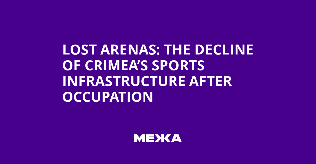 Lost Arenas: The Decline of Crimea’s Sports Infrastructure After Occupation | Ukraine news