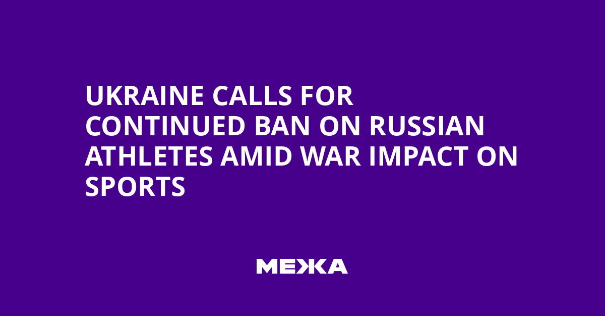 Ukraine calls for continued ban on Russian athletes amid war impact on sports | Ukraine news