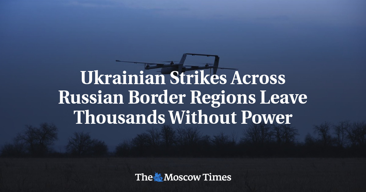 Ukrainian Strikes Across Russian Border Regions Leave Thousands Without Power