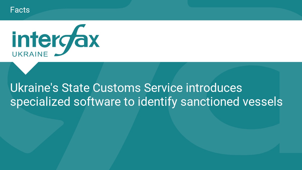 Ukraine’s State Customs Service introduces specialized software to identify sanctioned vessels