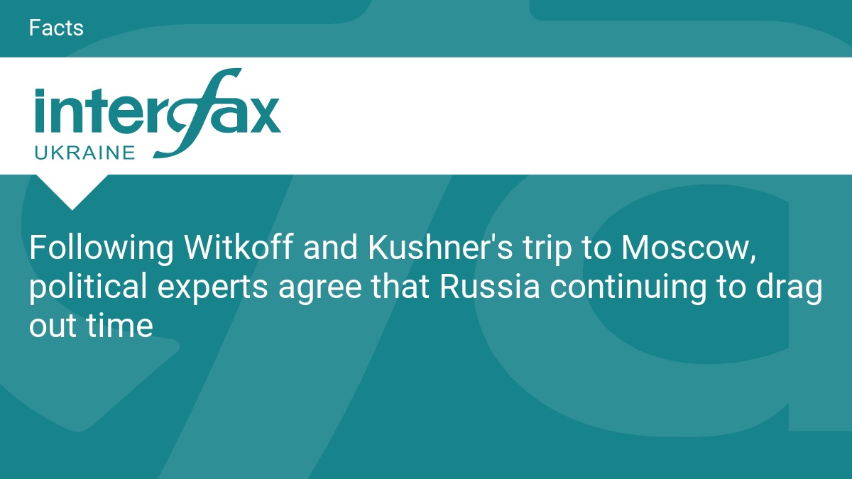 Following Witkoff and Kushner’s trip to Moscow, political experts agree that Russia continuing to drag out time