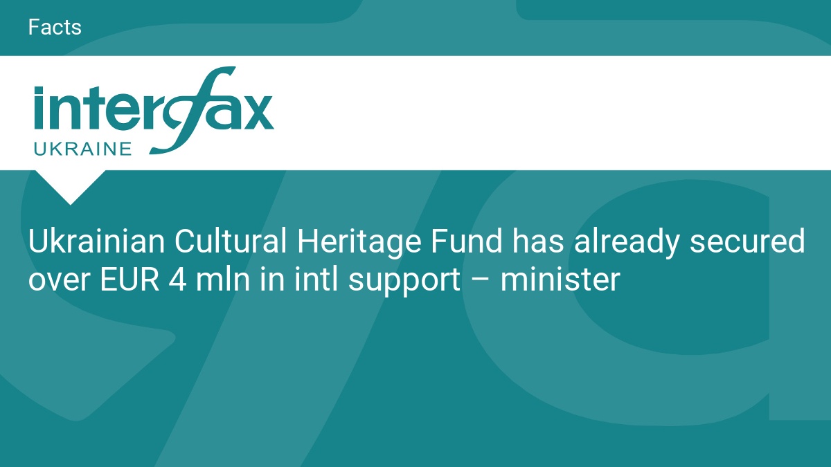Ukrainian Cultural Heritage Fund has already secured over EUR 4 mln in intl support – minister