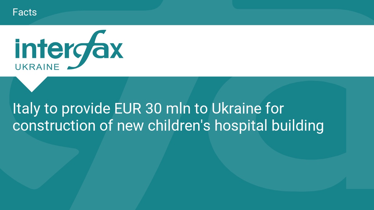 Italy to provide EUR 30 mln to Ukraine for construction of new children’s hospital building